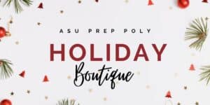 ASU Prep Poly Holiday Boutique